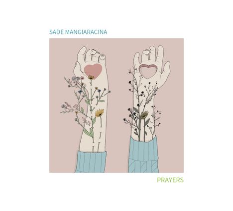 "Sade Mangiaracina", "Prayers". Illustration: Zwei Hände mit Herzformen und floralen Mustern auf rosa Hintergrund.