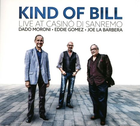 Dado Moroni, Eddie Gomez &amp; Joe LaBarbera: Kind Of Bill: Live At Casinò Di Sanremo 2016, CD