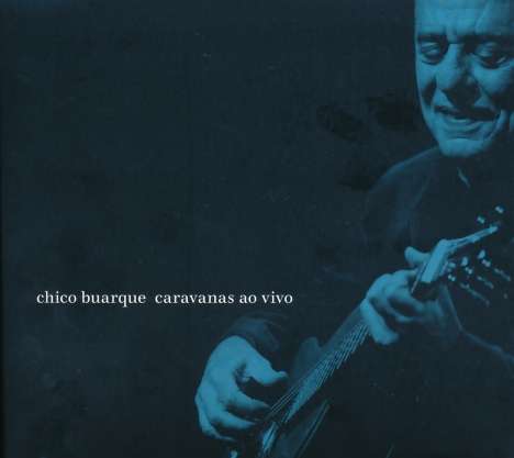 Chico Buarque (geb. 1944): Caravanas Ao Vivo, 2 CDs