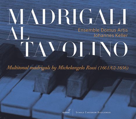 Michelangelo Rossi (1602-1656): Multitonale Madrigale - Madrigali al Tavolino, CD