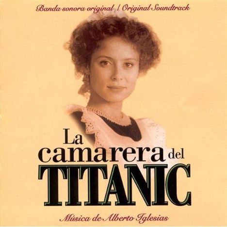 Alberto Iglesias (geb. 1955): Filmmusik: La Camarera Del Titanic, CD
