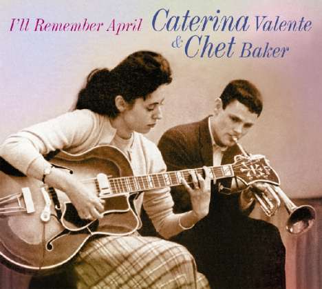 Caterina Valente &amp; Chet Baker: I'll Remember April, CD