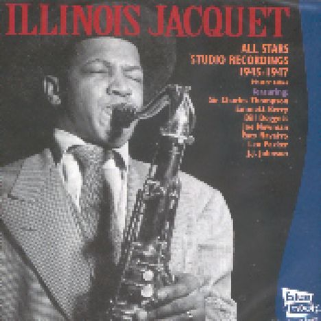 Illinois Jacquet (1922-2004): Allstars 1945 - 1947, CD