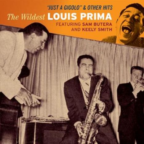 Louis Prima (1910-1978): Just A Gigolo &amp; Other Hits - The Wildest Louis Prima, CD