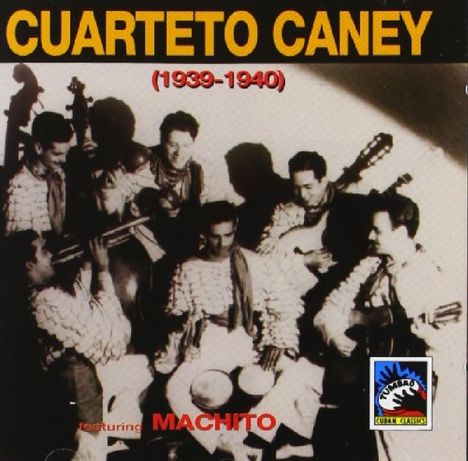 Cuarteto Y Sexteto Caney: Cuarteto Caney 1939 - 1940, CD