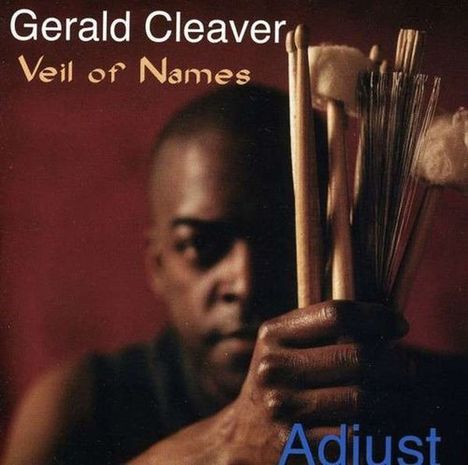 Gerald Cleaver (geb. 1963): Veil Of Names-Adjust, CD