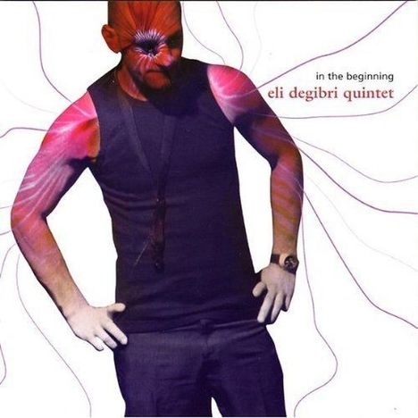 Eli Degibri (geb. 1978): In The Beginning, CD