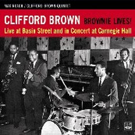 Clifford Brown &amp; Max Roach: Brownie Lives! - Live At Basin Street &amp; Carnegie Hall, CD