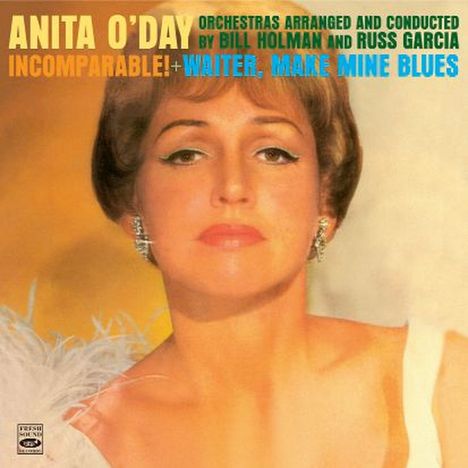 Anita O'Day (1919-2006): Incomparable / Waiter, Make Mine Blues, CD