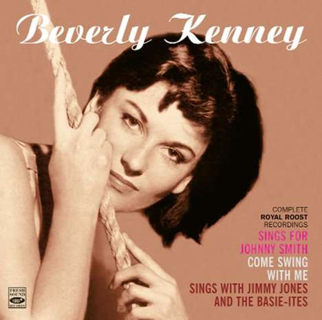 Beverly Kenney (1932-1960): Sings For Johnny Smith / Sings With Jimmy Jones &amp; The Basie-Ites / Come Swing With Me (Complete Royal Roost Recordings), 2 CDs