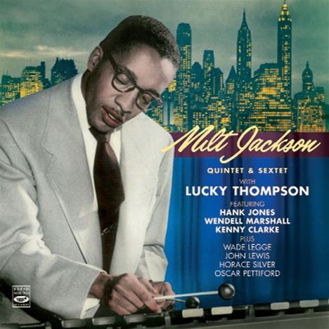 Milt Jackson &amp; Lucky Thompson: Milt Jackson Quintet &amp; Sextet With Lucky Thompson, 2 CDs