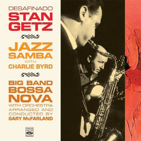 Stan Getz (1927-1991): Desafinado / Jazz Samba / Big Band Bossa Nova, CD