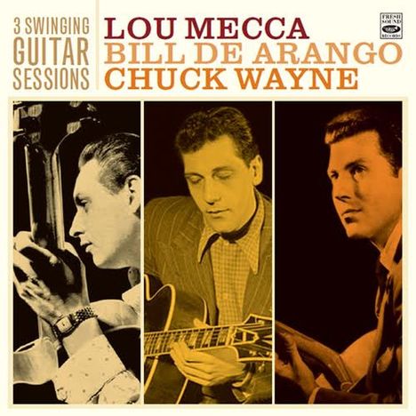 Lou Mecca, Bill de Arango &amp; Chuck Wayne: 3 Swinging Guitar Sessions, CD