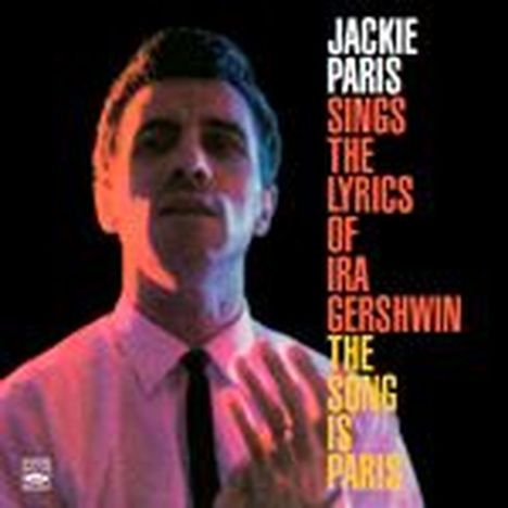 Jackie Paris: Sings The Lyrics Of Ira Gershwin / The Song Is Paris, CD