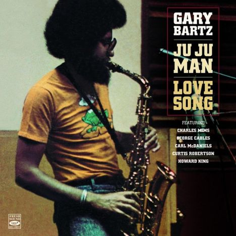 Gary Bartz (geb. 1940): Ju Ju Man / Love Song, CD