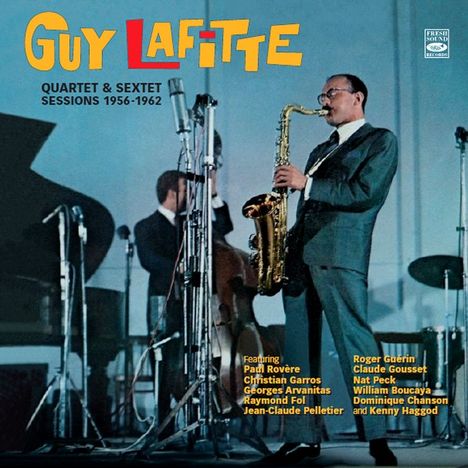 Guy Lafitte (1927-1998): Quartet &amp; Sextet Sessions 1956 - 1962, CD