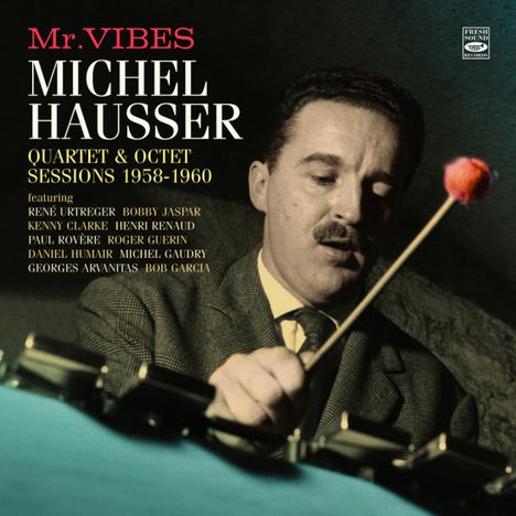 Michel Hausser (1927-2024): Mr. Vibes: Quartet &amp; Octet Sessions 1958 - 1960, 2 CDs