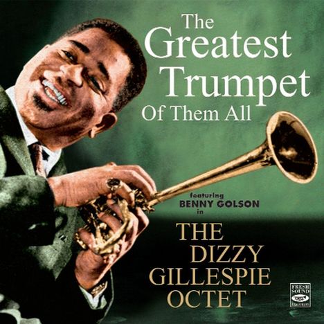 Dizzy Gillespie (1917-1993): The Greatest Trumpet Of Them All, CD