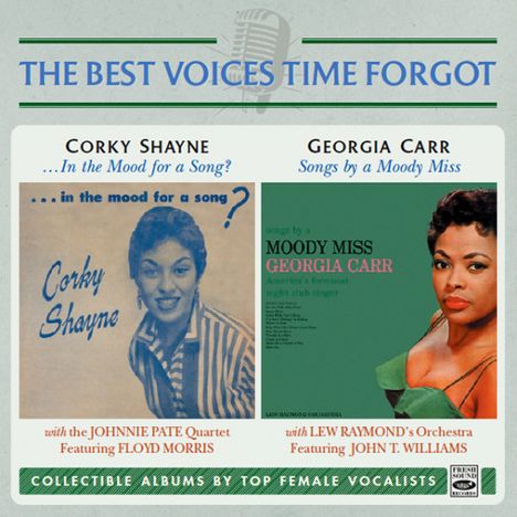 The Best Voices Time Forgot: Corky Shayne: In The Mood For A Song? / Georgia Carr: Songs By A Moody Miss, CD