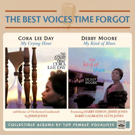 The Best Voices Time Forgot: Cora Lee Day: My Crying Hour / Debby Moore: My Kind Of Blues, CD