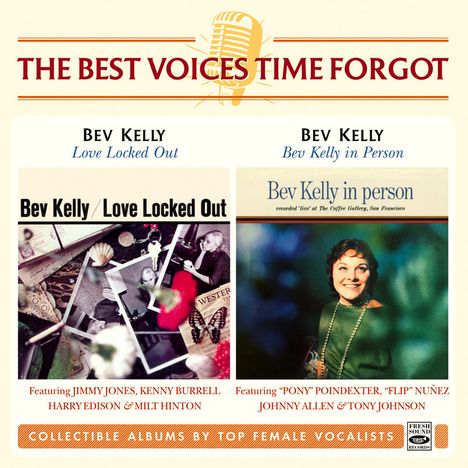 Bev Kelly: The Best Voices Time Forgot: Love Locked Out / Bev Kelly In Person, CD