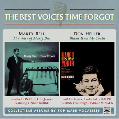The Best Voices Time Forgot: Marty Bell: The Voice Of Marty Bell / Don Heller: Blame It On My Youth, CD