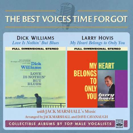 The Best Voices Time Forgot: Dick Williams: Love Is Nothin' But Blues / Larry Hovis: My Heart Belongs To Only You, CD