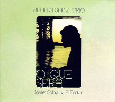 Albert Sanz, Javier Colina &amp; Al Foster: O Que Sera, CD