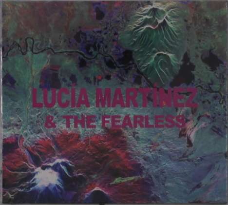 Lucía Martínez (geb. 1982): Lucía Martínez &amp; The Fearless, CD