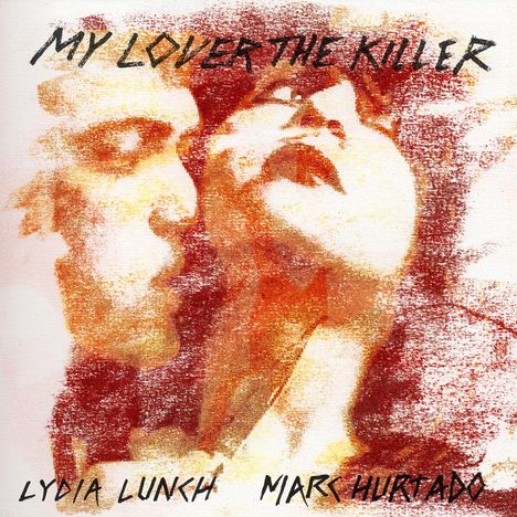 Lydia Lunch &amp; Marc Hurtado: My Lover The Killer, 2 LPs