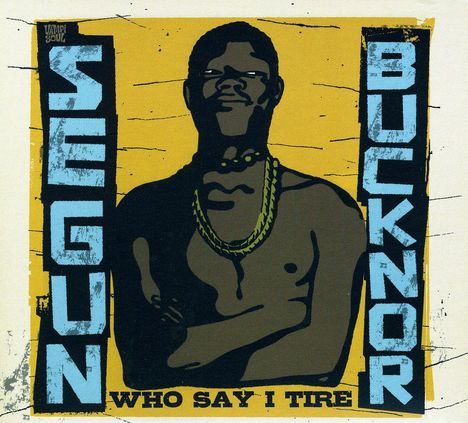 Segun Bucknor: Who Say I Tire, 2 CDs