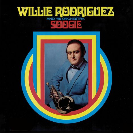 „Willie Rodriguez and His Orchestra Soogie“. Ein Mann im blauen Anzug hält eine Trompete.