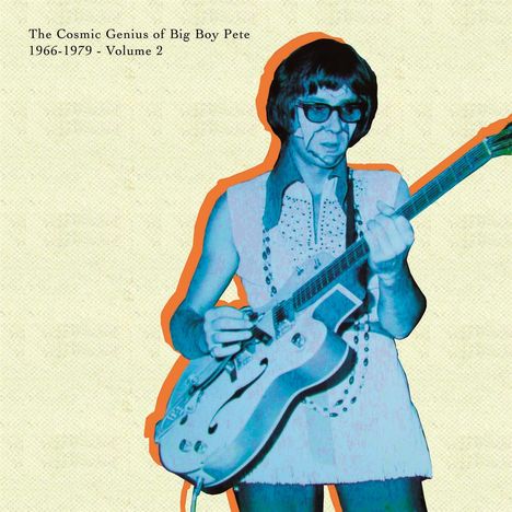 Big Boy Pete: The Cosmic Genius Of Big Boy Pete 1966 - 1979 Volume 2, LP