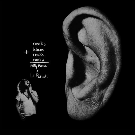 Text: "rocks + blues rocks rocks Billy Bond y La Pesada." Links unten ein Mann, rechts ein großes Ohr.