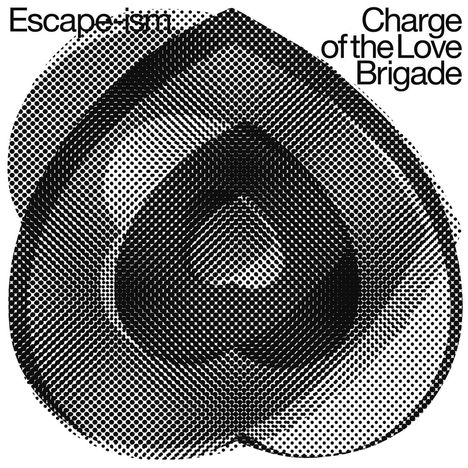 Texte: "Escape-ism", "Charge of the Love Brigade". Eine abstrakte schwarz-weiße Punkt-Muster im Hintergrund.