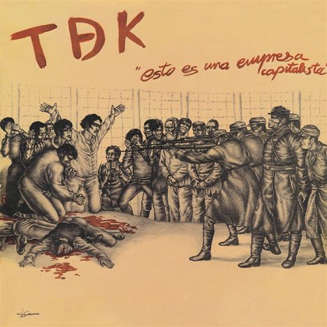 Text: "TDK", "esto es una empresa capitalista".  
Illustration zeigt Menschen, die von Soldaten bedroht werden.