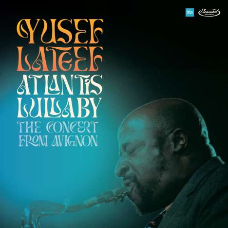 Yusef Lateef (1920-2013): Atlantis Lullaby: The Concert From Avignon, 2 CDs