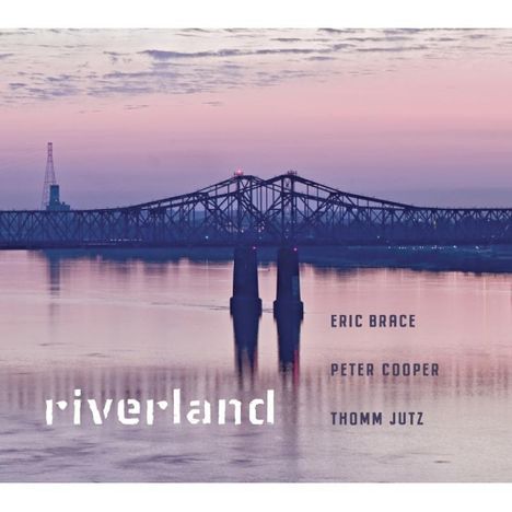 Eric Brace &amp; Peter Cooper: Riverland, CD