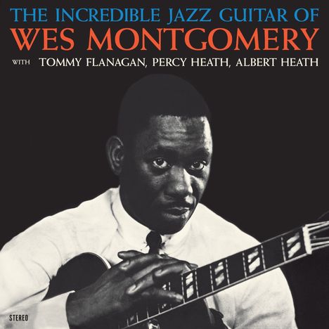 Text: "THE INCREDIBLE JAZZ GUITAR OF WES MONTGOMERY WITH TOMMY FLANAGAN, PERCY HEATH, ALBERT HEATH". Schwarz-Weiß-Foto eines Mannes mit Gitarre.