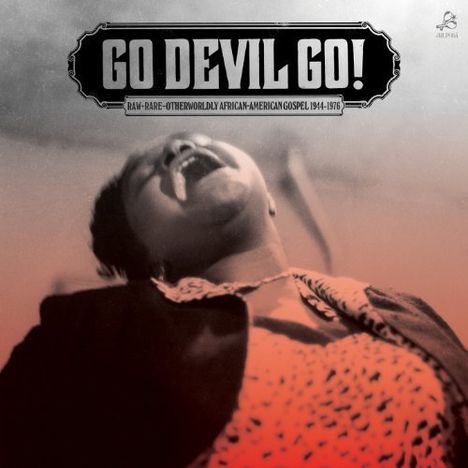 Go Devil Go: Raw + Rare + Otherworldly African-American Gospel, LP