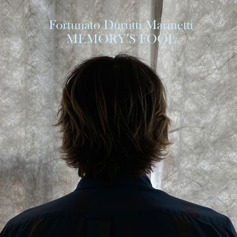 Fortunato Durutti Marinetti: Memory's Fool, LP