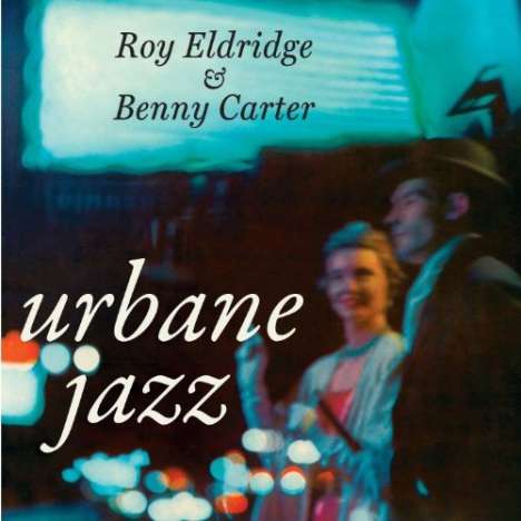 Roy Eldridge &amp; Benny Carter: Urbane Jazz, CD