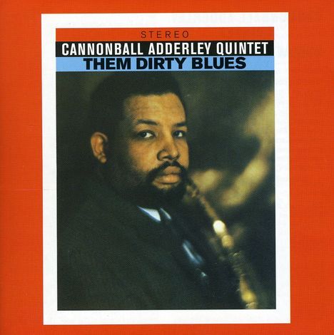 Cannonball Adderley (1928-1975): Them Dirty Blues, CD