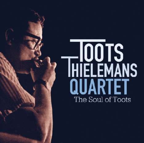 Toots Thielemans (1922-2016): The Soul Of Toots, CD