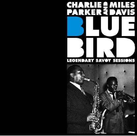 Miles Davis &amp; Charlie Parker: Bluebird: Legendary Savoy Sessions, CD