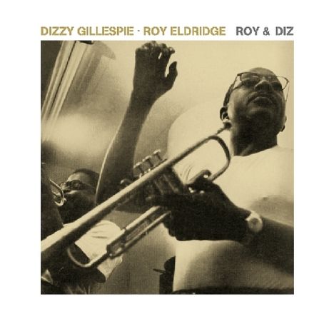 Roy Eldridge &amp; Dizzy Gillespie: Roy &amp; Diz, CD