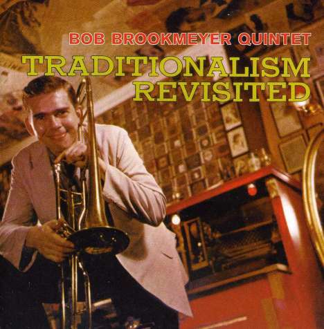 Bob Brookmeyer (1929-2011): Traditionalism Revisited + 5 Bonus Tracks, CD