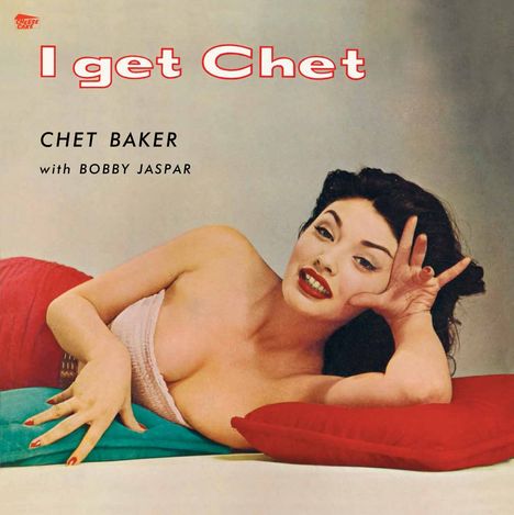 Chet Baker (1929-1988): I Get Chet (180g) (+ 1 Bonustrack), LP