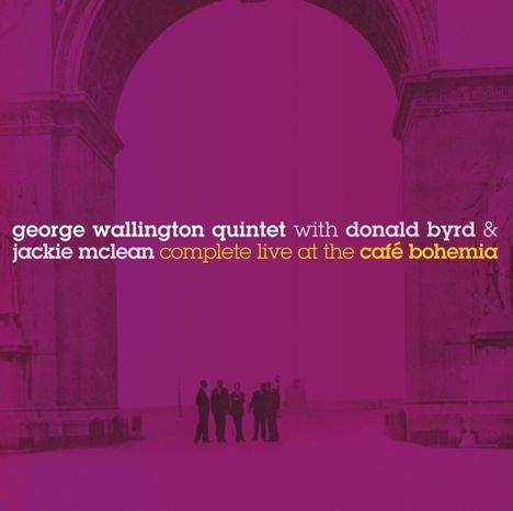 George Wallington, Donald Byrd &amp; Jackie McClean: Complete Live At The Café Bohemia + Bonus, 2 CDs