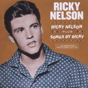 Rick (Ricky) Nelson: Ricky Nelson + Songs By Ricky, CD